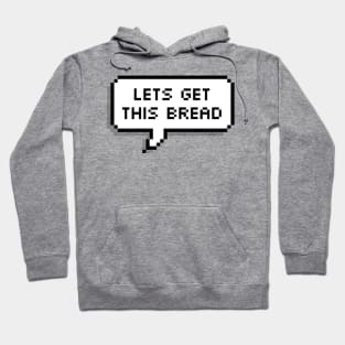 Lets Get This Bread Pixels Hoodie